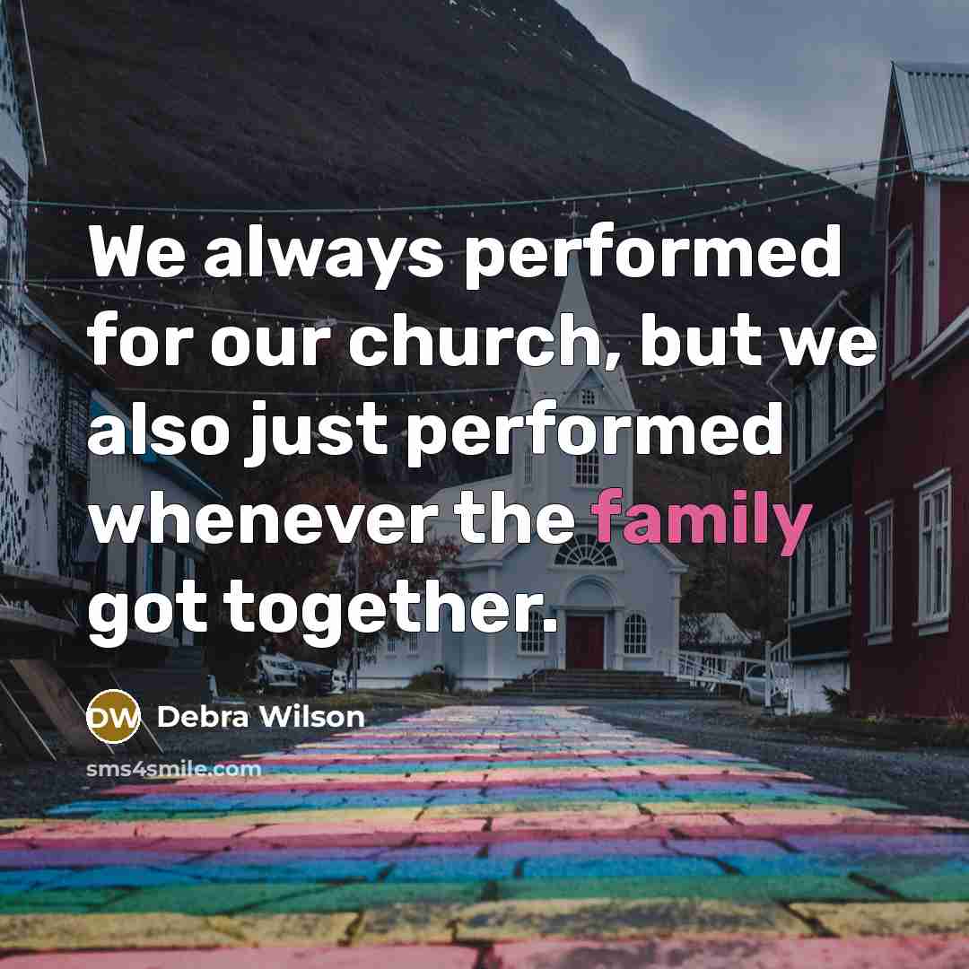 “We always performed for our church, but we also just…” quote by Debra Wilson