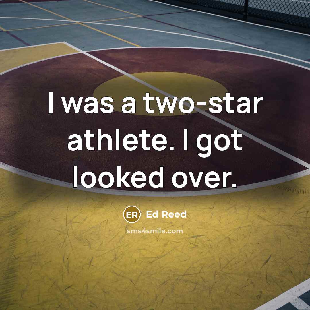 “I was a two-star athlete. I got looked over.…” quote by Ed Reed
