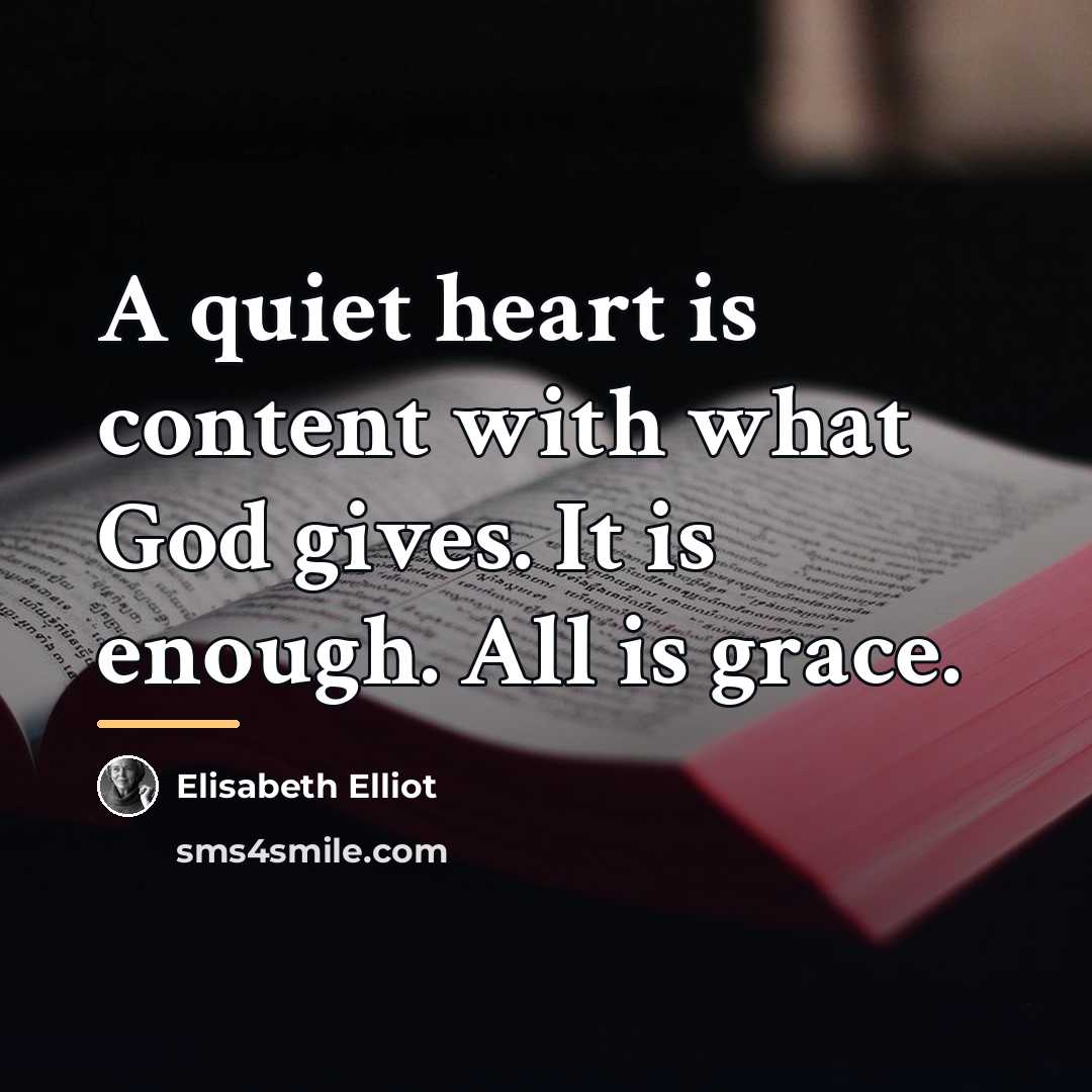 “A quiet heart is content with what God gives. It…” quote by Elisabeth Elliot