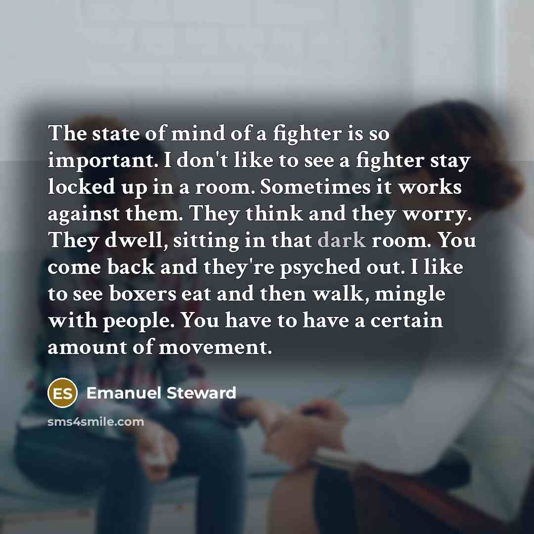 “The state of mind of a fighter is so important.…” quote by Emanuel Steward