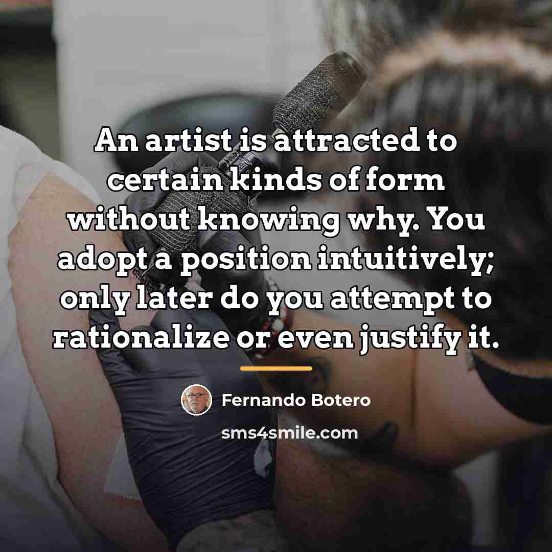 “An artist is attracted to certain kinds of form without…” quote by Fernando Botero