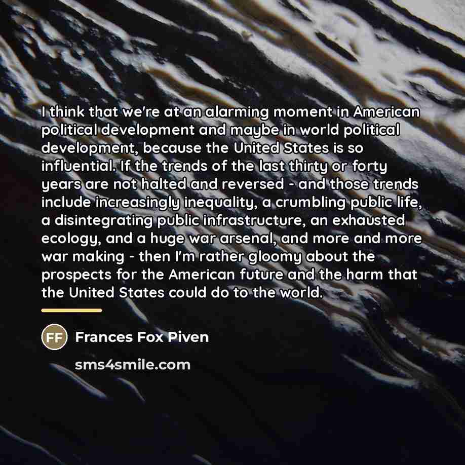 “I think that we're at an alarming moment in American…” quote by Frances Fox Piven