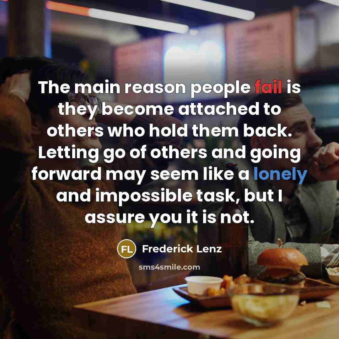 “The main reason people fail is they become attached to…” quote by Frederick Lenz