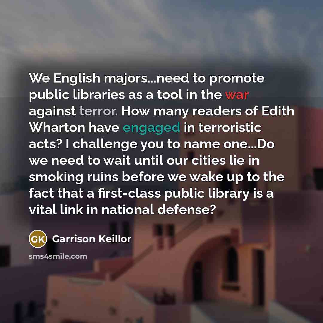 “We English majors...need to promote public libraries as a tool…” quote by Garrison Keillor