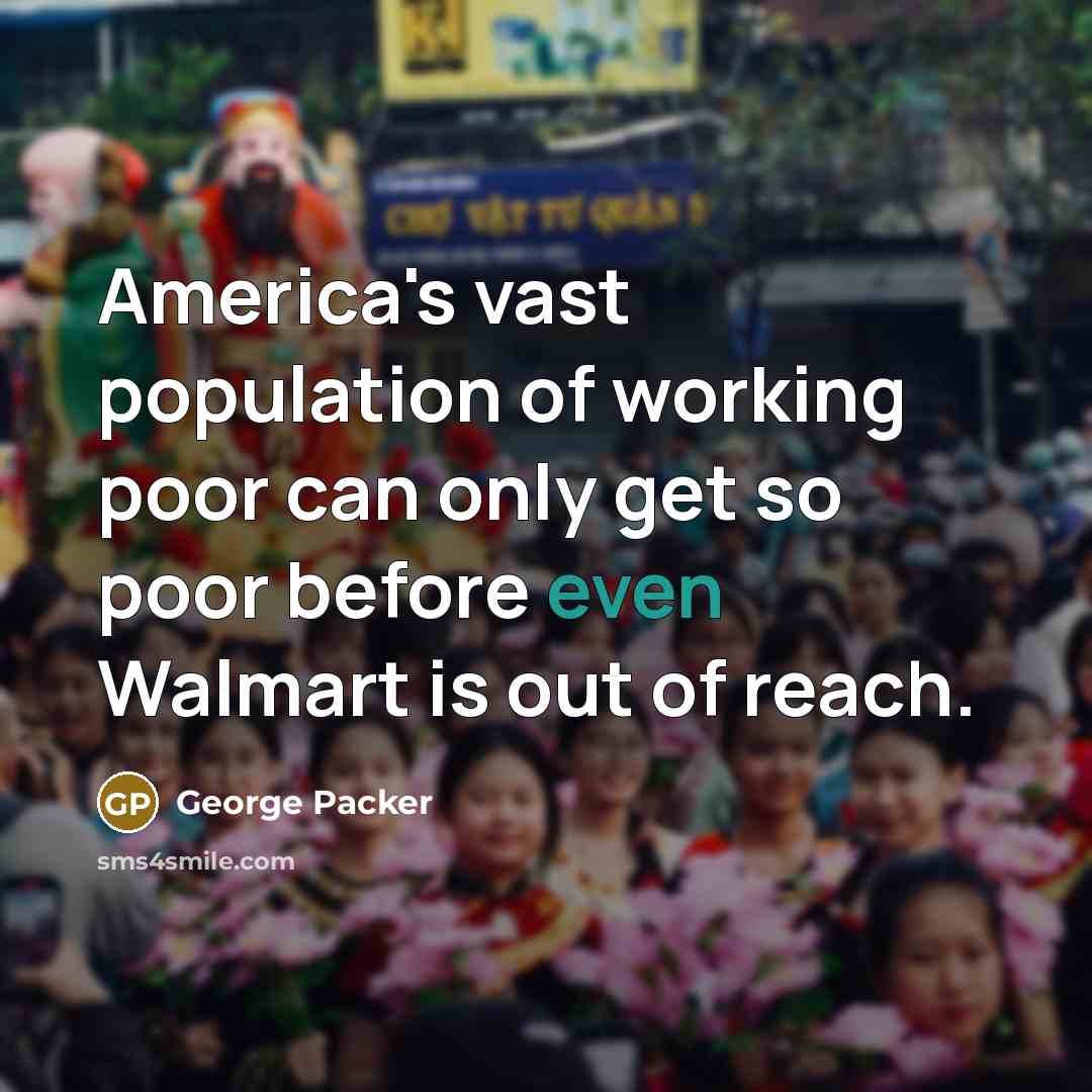 “America's vast population of working poor can only get so…” quote by George Packer