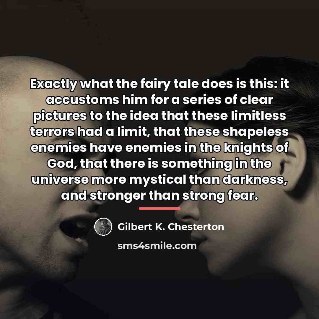 “Exactly what the fairy tale does is this: it accustoms…” quote by Gilbert K. Chesterton
