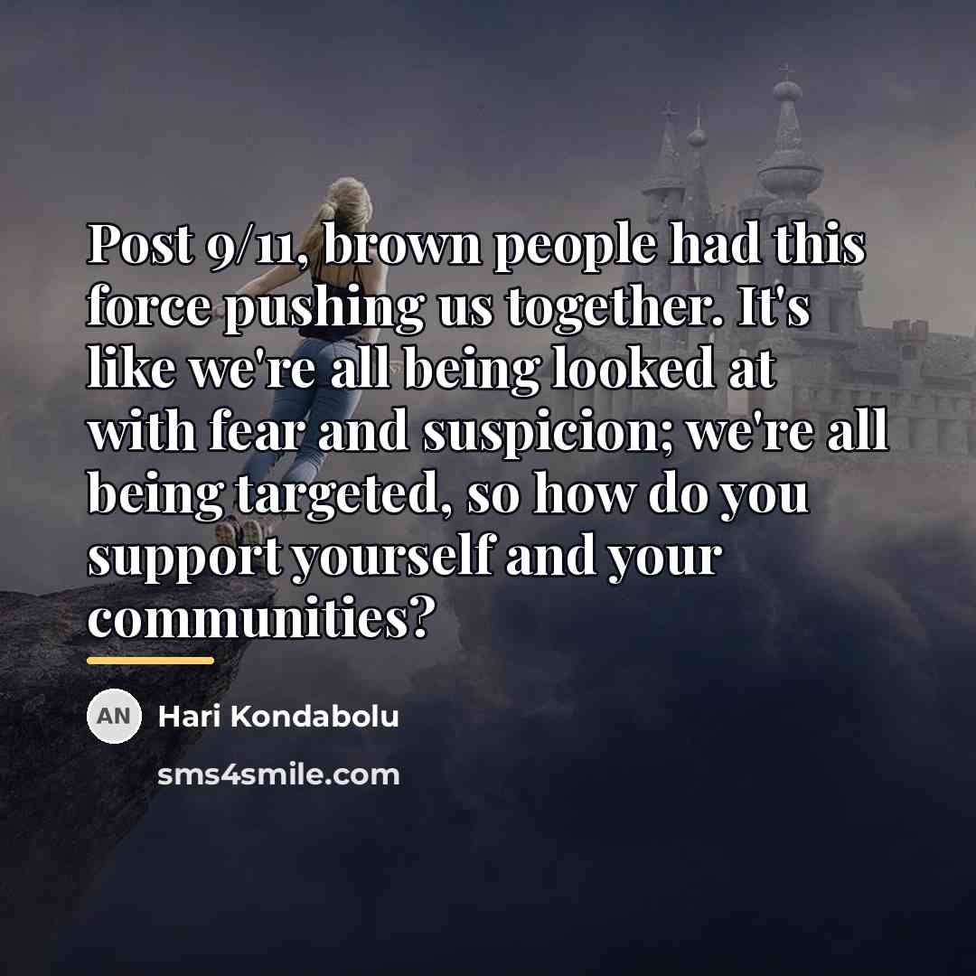 “Post 9/11, brown people had this force pushing us together.…” quote by Hari Kondabolu
