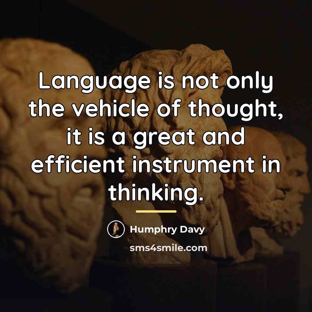 “Language is not only the vehicle of thought, it is…” quote by Humphry Davy