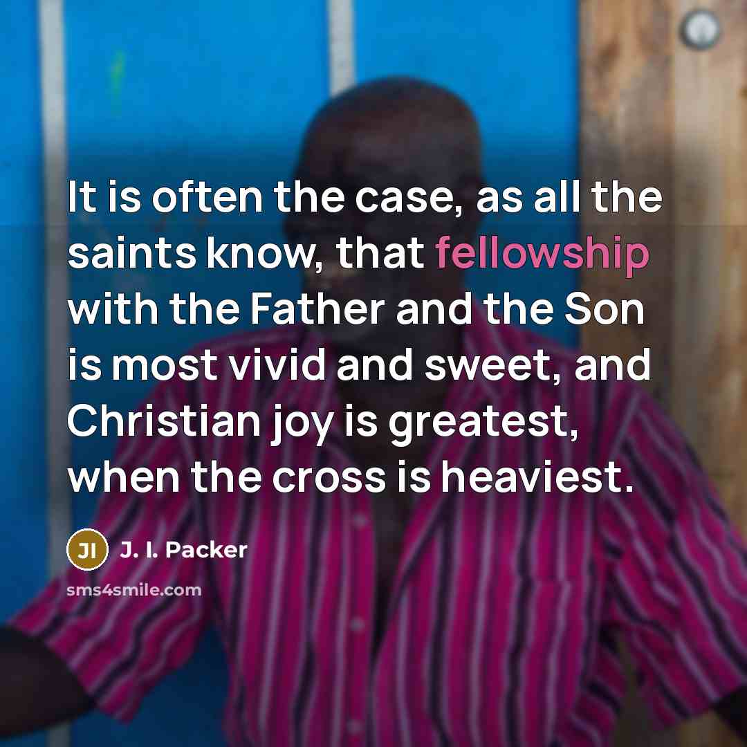 “It is often the case, as all the saints know,…” quote by J. I. Packer