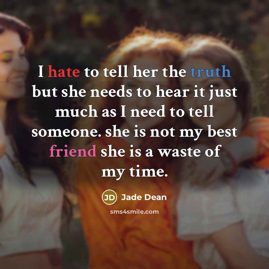 “I hate to tell her the truth but she needs…” quote by Jade Dean