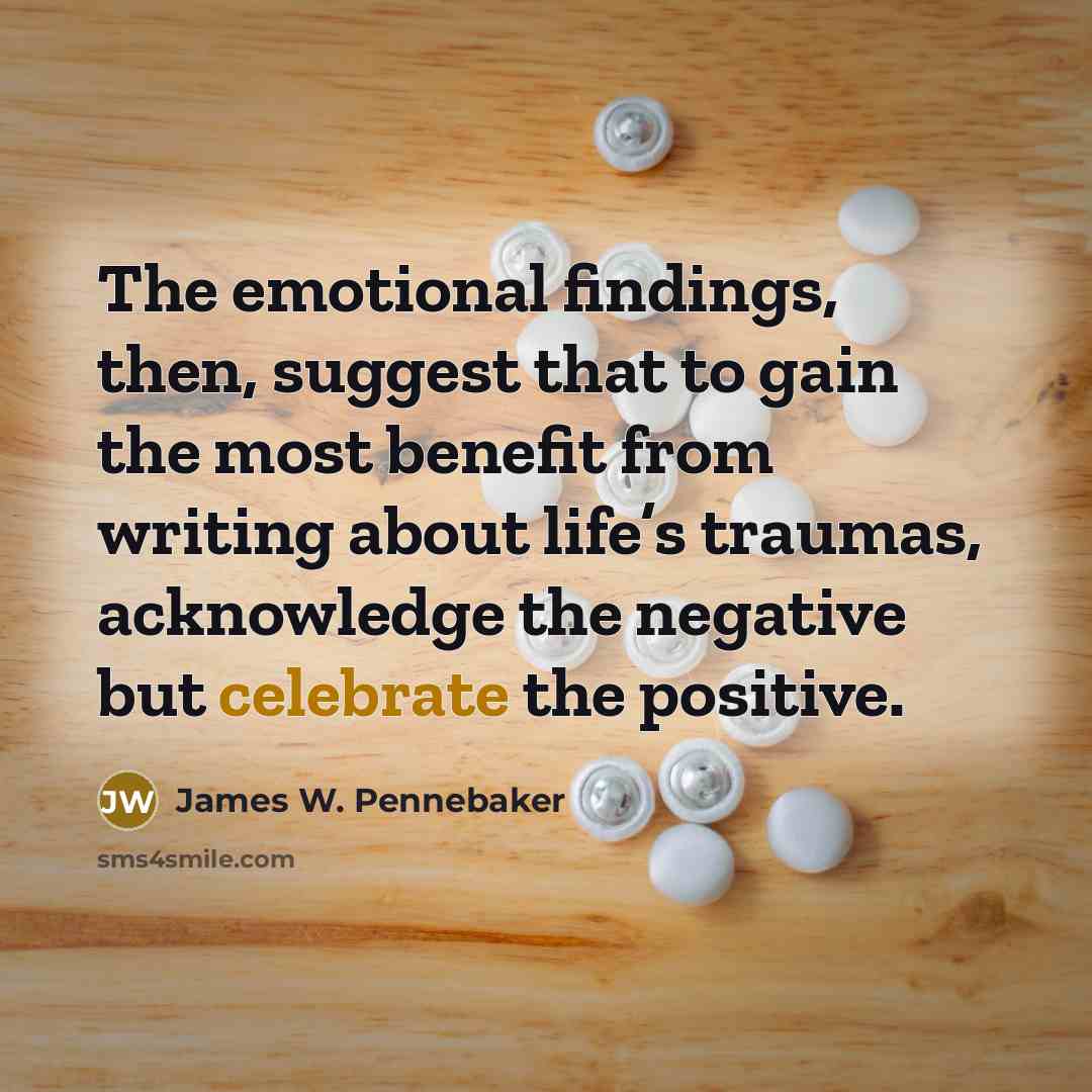 “The emotional findings, then, suggest that to gain the most…” quote by James W. Pennebaker