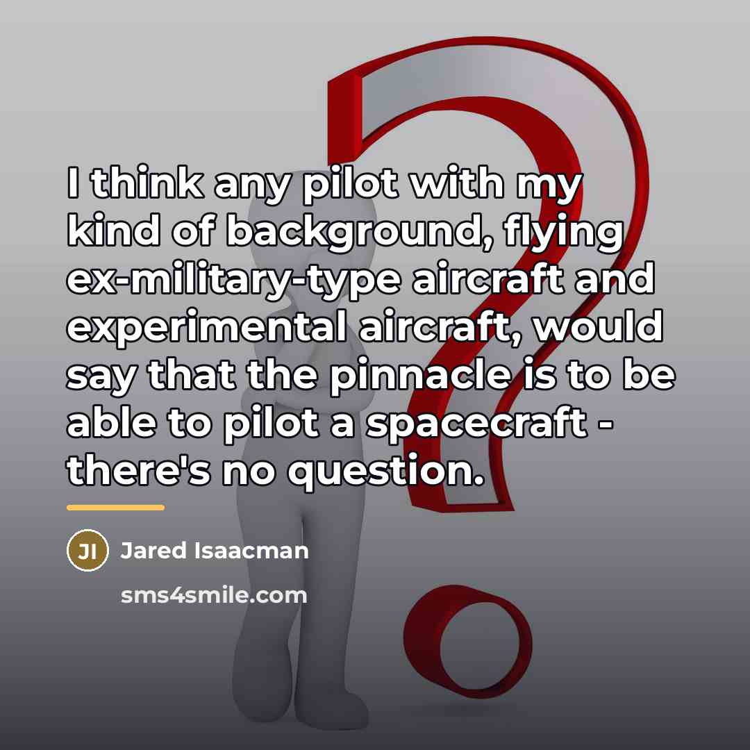 “I think any pilot with my kind of background, flying…” quote by Jared Isaacman