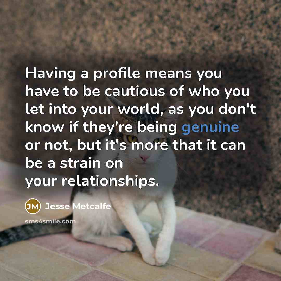 “Having a profile means you have to be cautious of…” quote by Jesse Metcalfe