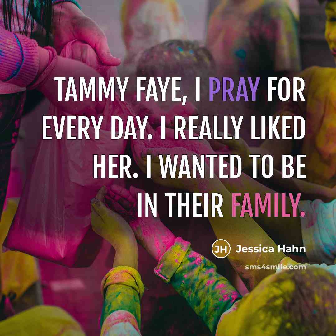 “Tammy Faye, I pray for every day. I really liked…” quote by Jessica Hahn