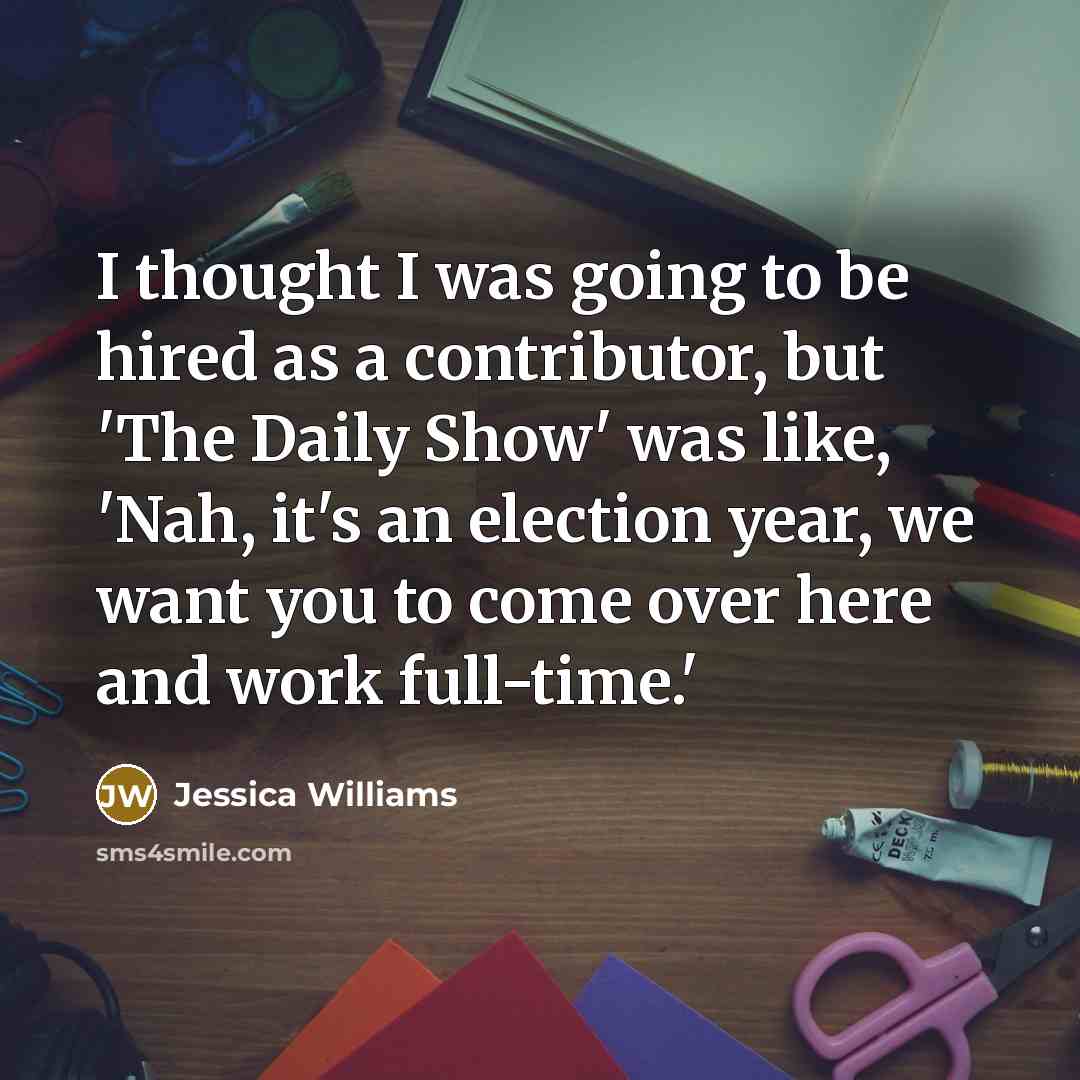 “I thought I was going to be hired as a…” quote by Jessica Williams
