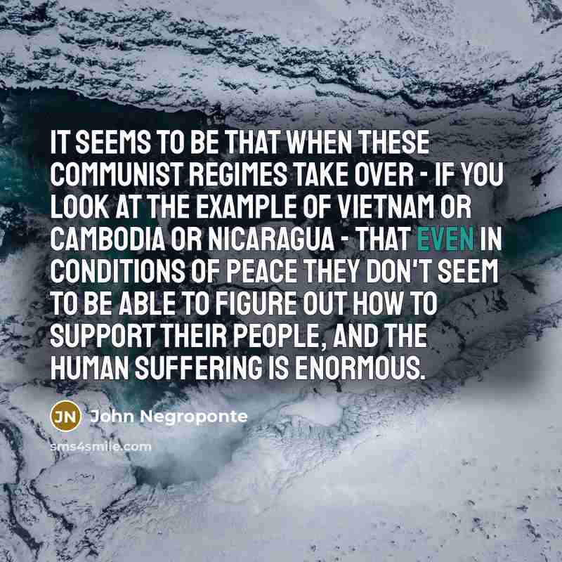 “It seems to be that when these communist regimes take…” quote by John Negroponte