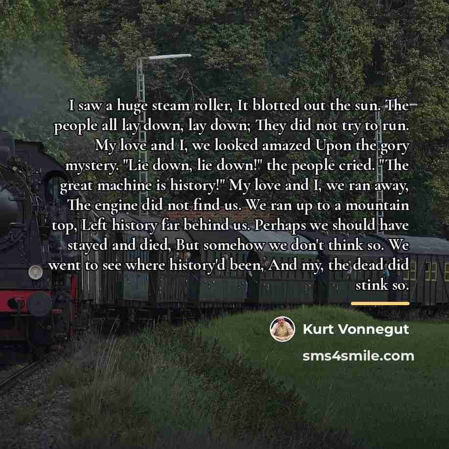 “I saw a huge steam roller, It blotted out the…” quote by Kurt Vonnegut