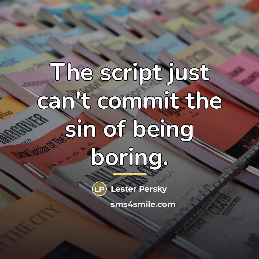 “The script just can't commit the sin of being boring.…” quote by Lester Persky