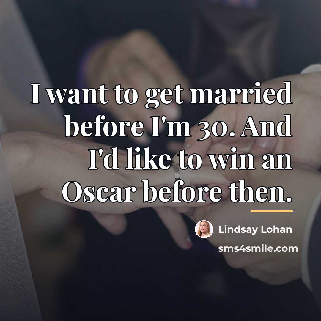 “I want to get married before I'm 30. And I'd…” quote by Lindsay Lohan