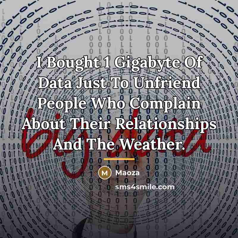 “I Bought 1 Gigabyte Of Data Just To Unfriend People…” quote by Maoza