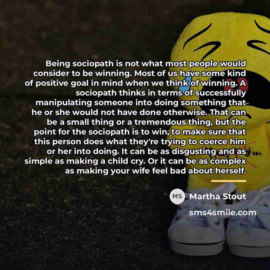 “Being sociopath is not what most people would consider to…” quote by Martha Stout
