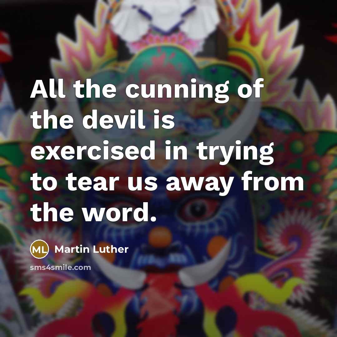 “All the cunning of the devil is exercised in trying…” quote by Martin Luther