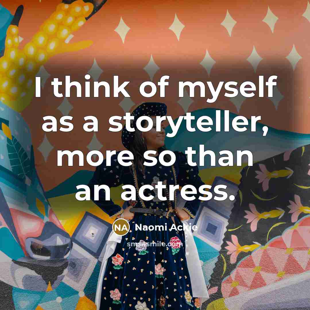 “I think of myself as a storyteller, more so than…” quote by Naomi Ackie