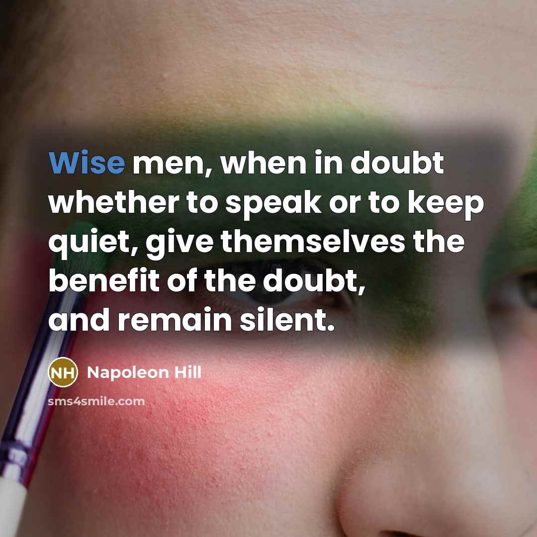 “Wise men, when in doubt whether to speak or to…” quote by Napoleon Hill
