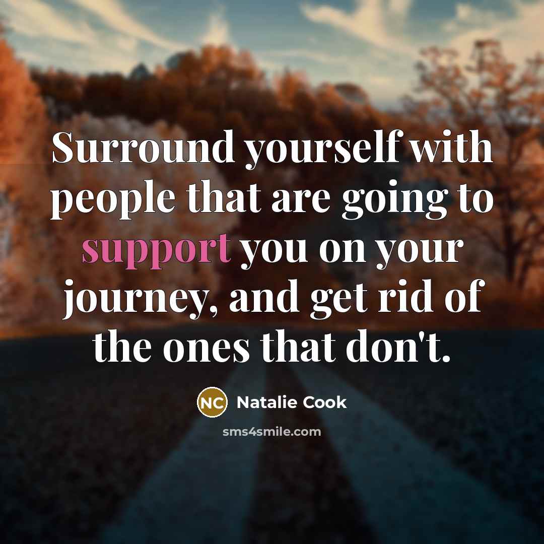 “Surround yourself with people that are going to support you…” quote by Natalie Cook