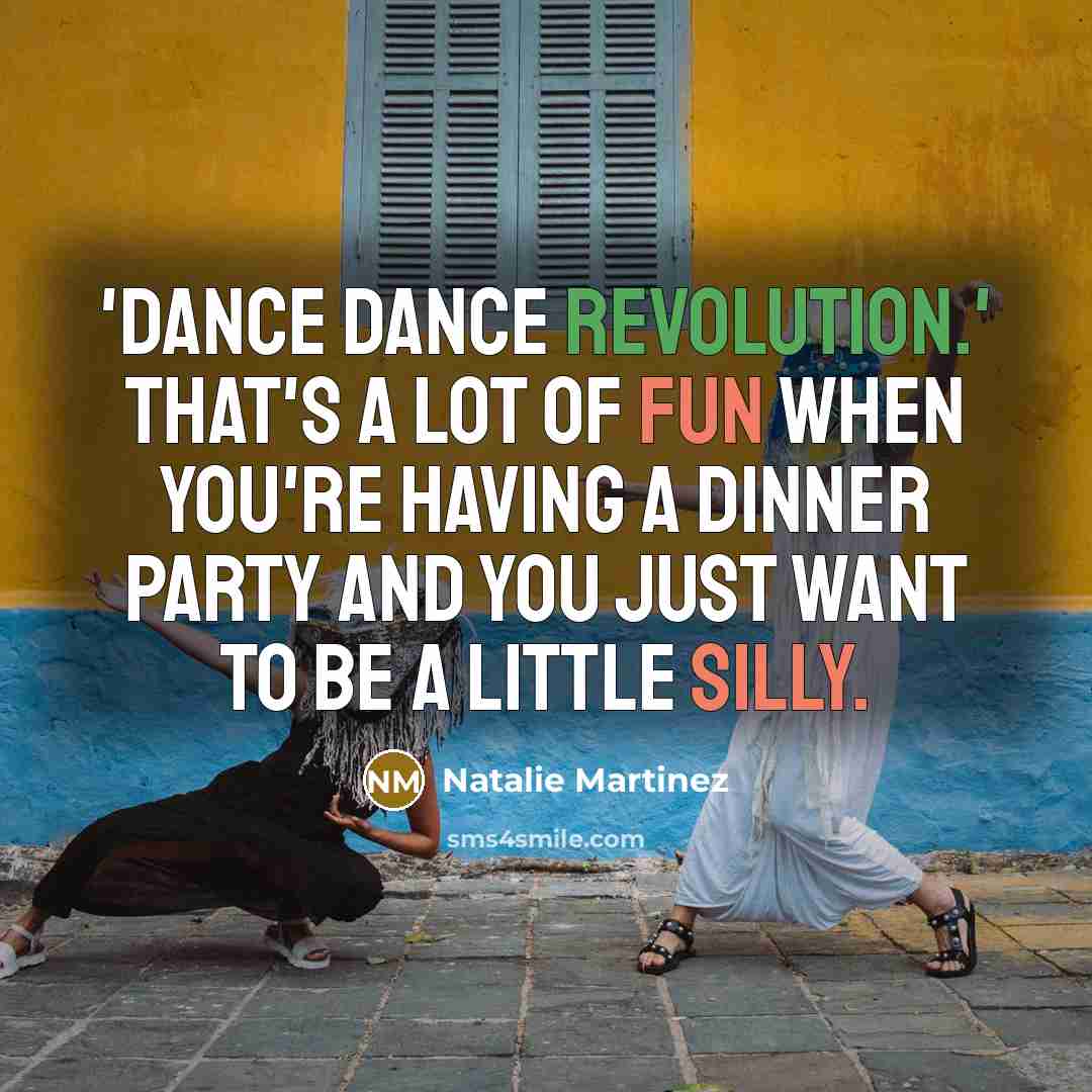 “'Dance Dance Revolution.' That's a lot of fun when you're…” quote by Natalie Martinez