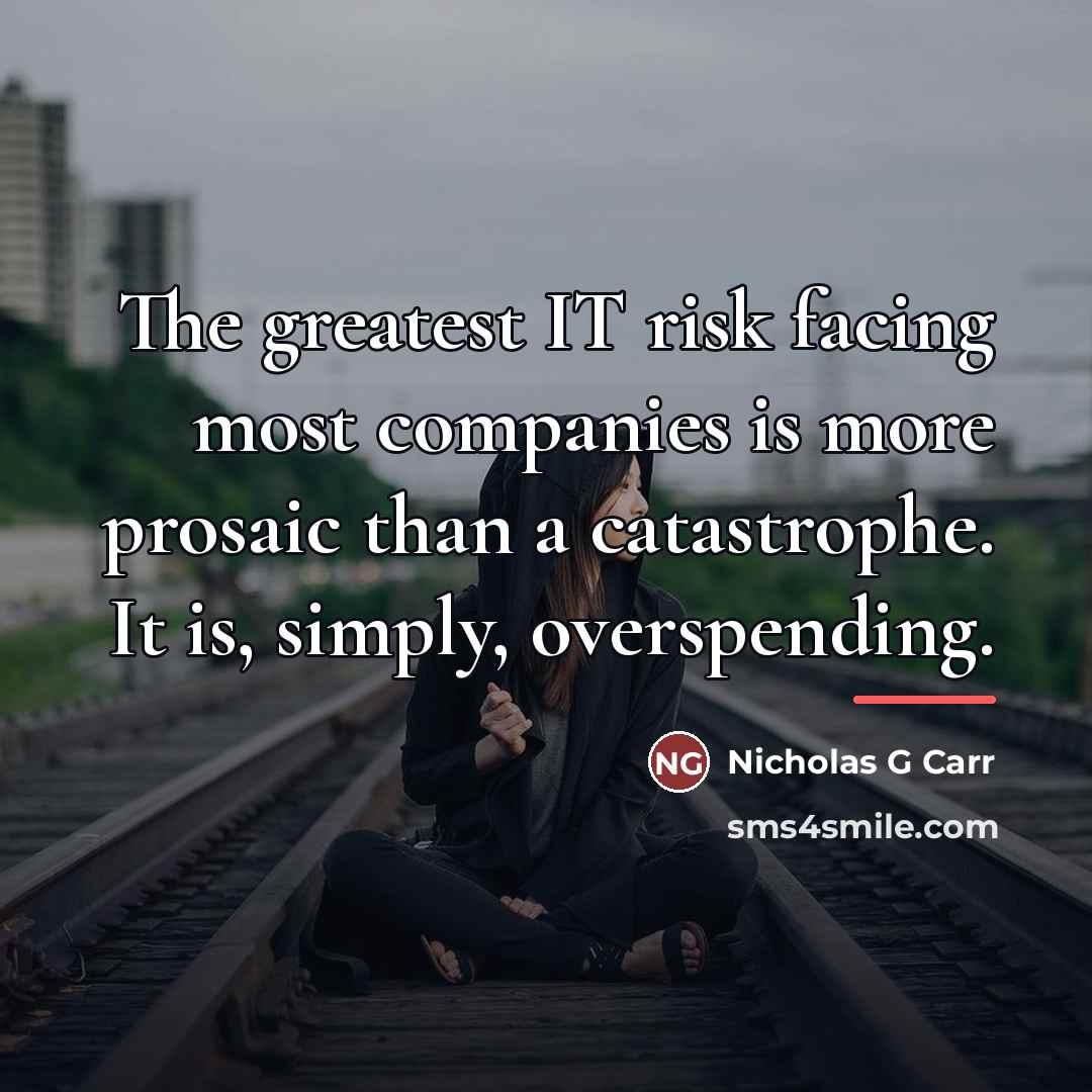 “The greatest IT risk facing most companies is more prosaic…” quote by Anonymous