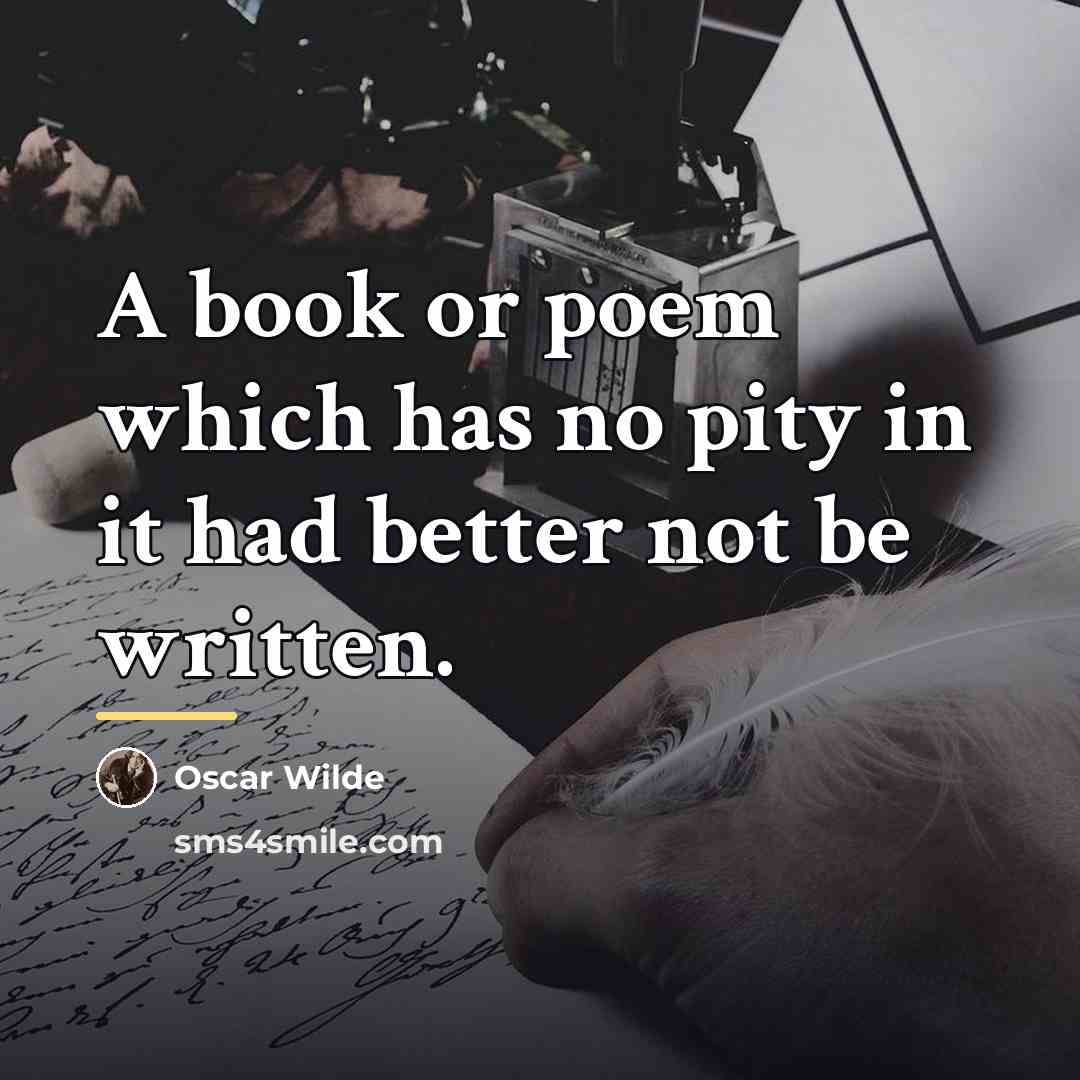 “A book or poem which has no pity in it…” quote by Oscar Wilde