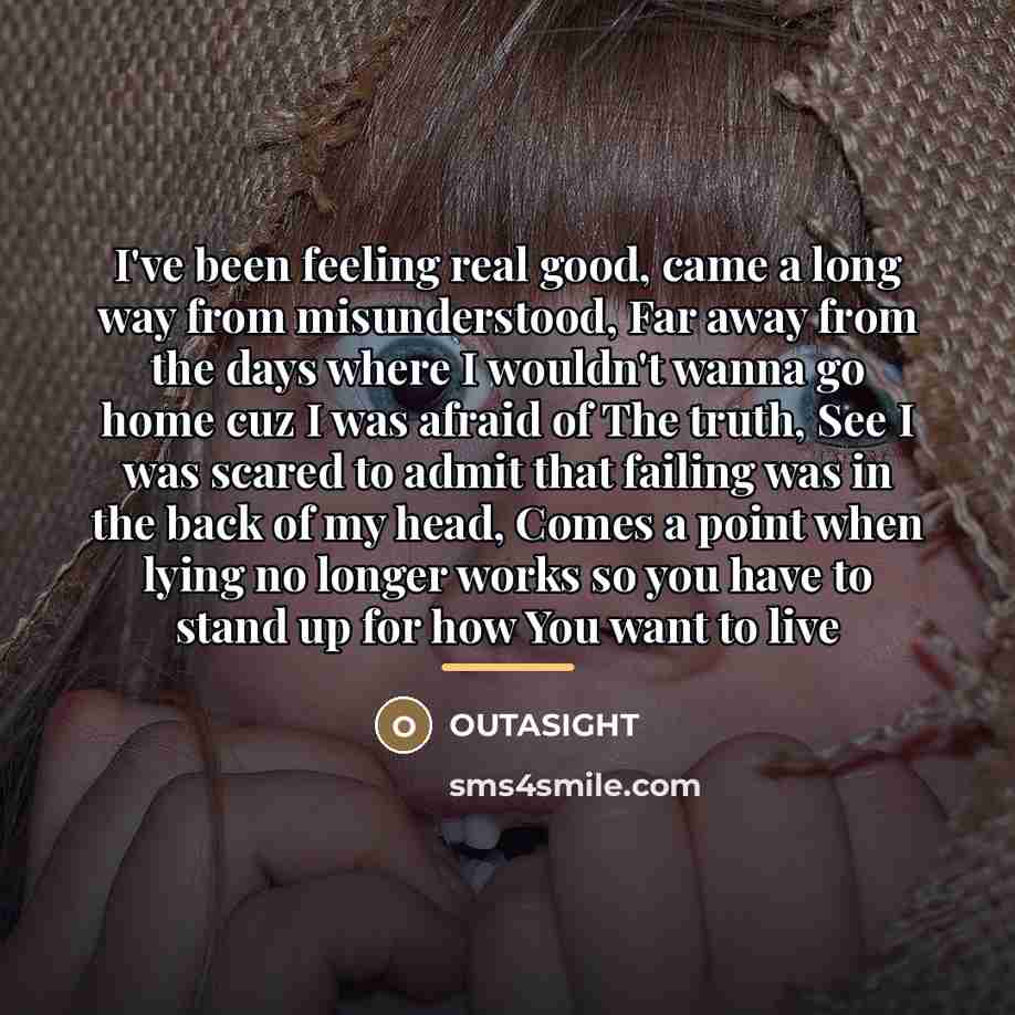 “I've been feeling real good, came a long way from…” quote by Outasight