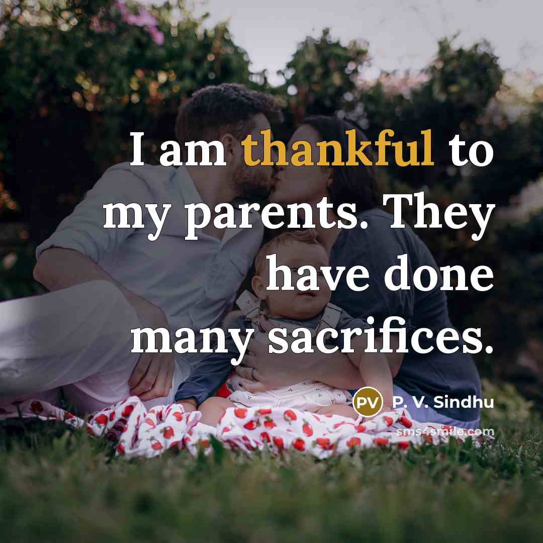 “I am thankful to my parents. They have done many…” quote by P. V. Sindhu