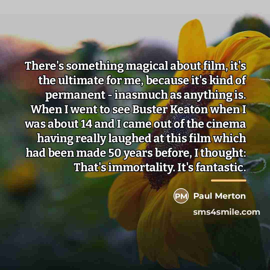 “There's something magical about film, it's the ultimate for me,…” quote by Paul Merton