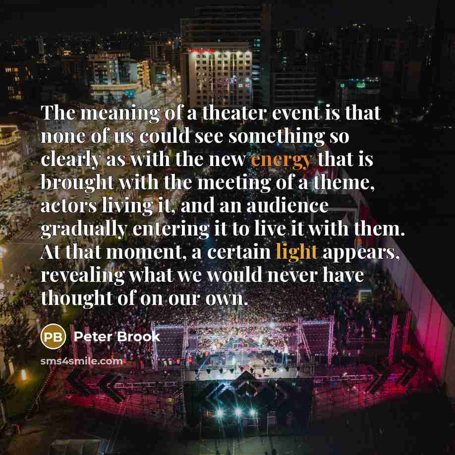 “The meaning of a theater event is that none of…” quote by Peter Brook