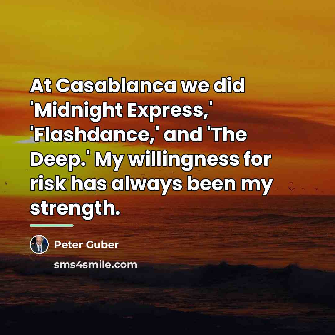 “At Casablanca we did 'Midnight Express,' 'Flashdance,' and 'The Deep.'…” quote by Peter Guber