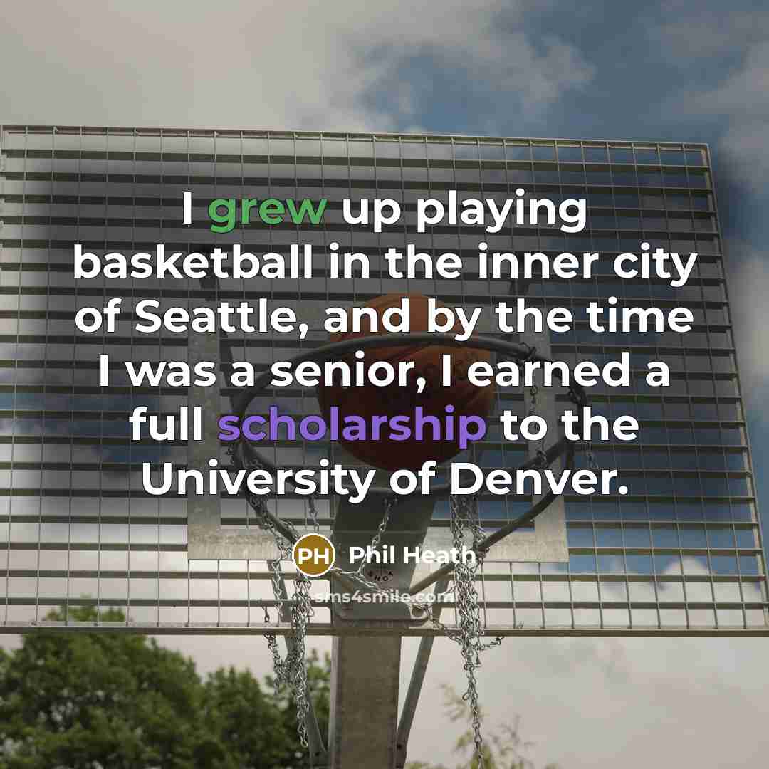 “I grew up playing basketball in the inner city of…” quote by Phil Heath