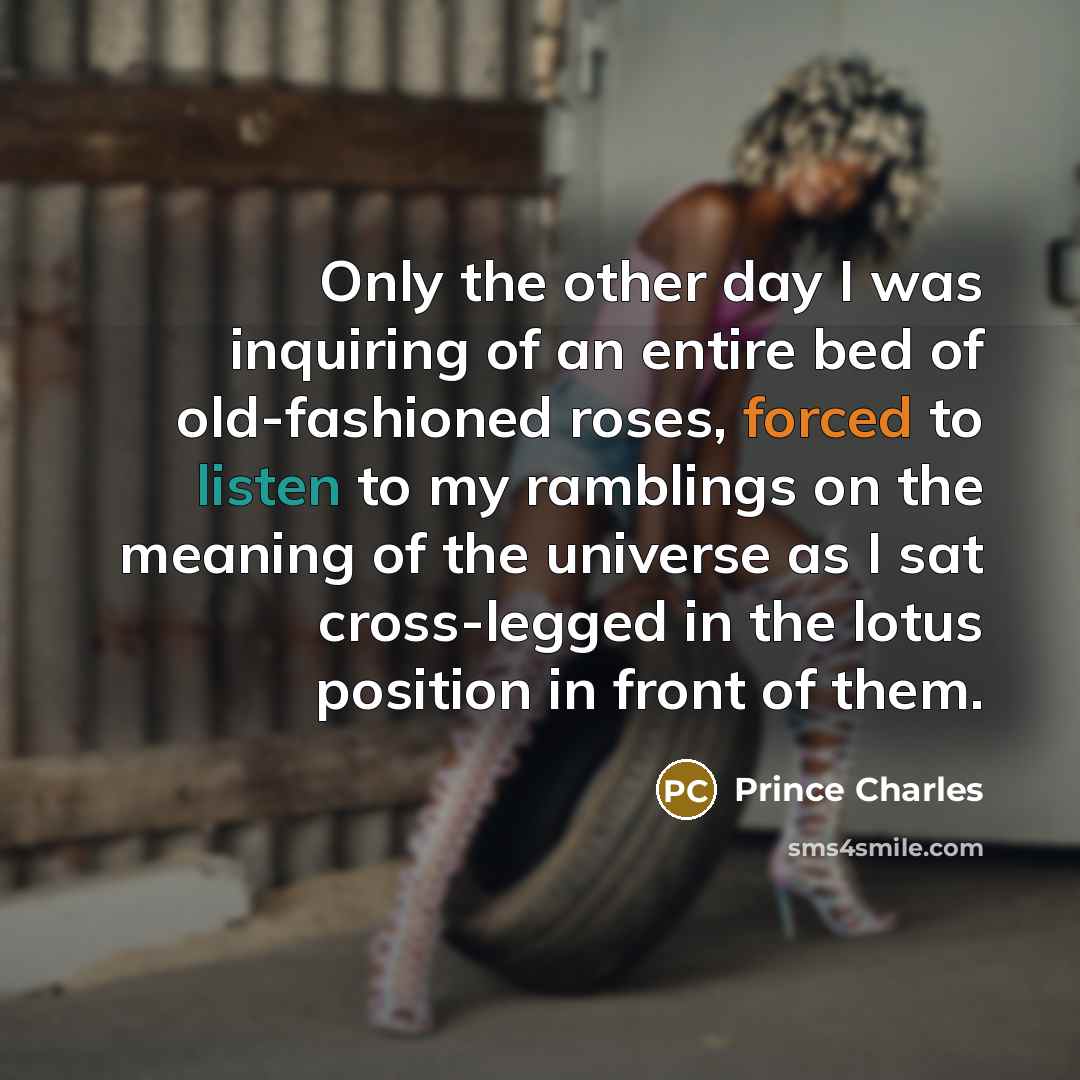 “Only the other day I was inquiring of an entire…” quote by Prince Charles