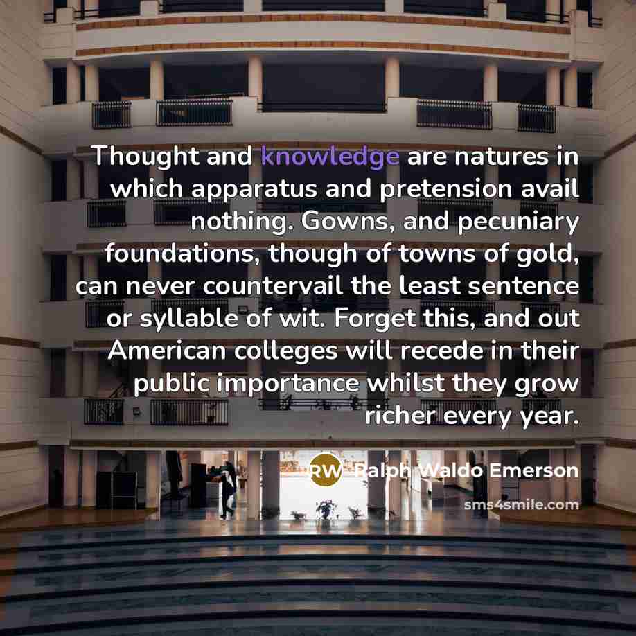“Thought and knowledge are natures in which apparatus and pretension…” quote by Ralph Waldo Emerson