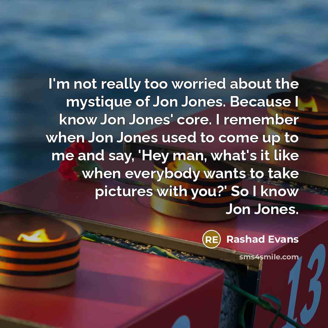 “I'm not really too worried about the mystique of Jon…” quote by Rashad Evans