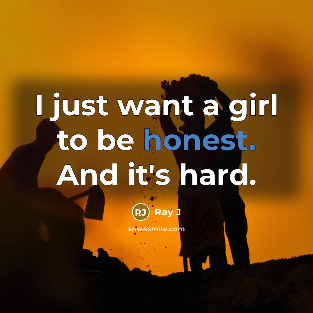 “I just want a girl to be honest. And it's hard.” quote by Ray J