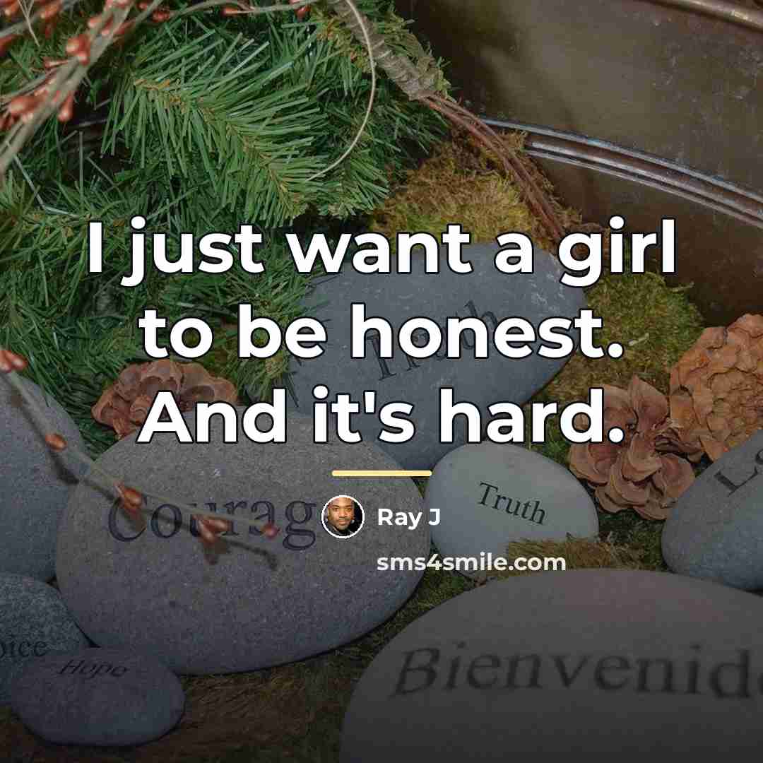 “I just want a girl to be honest. And it's…” quote by Ray J