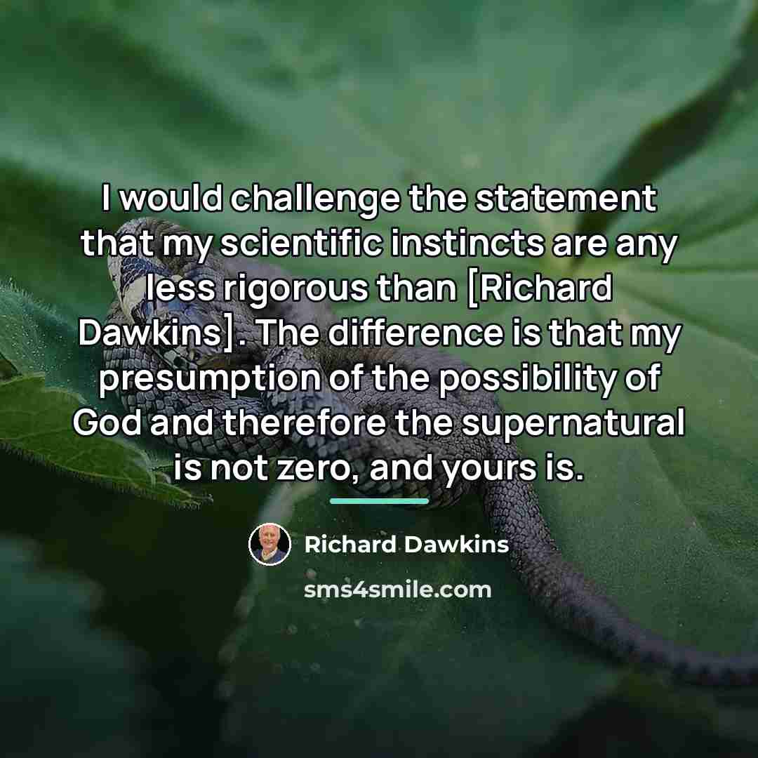 “I would challenge the statement that my scientific instincts are…” quote by Richard Dawkins