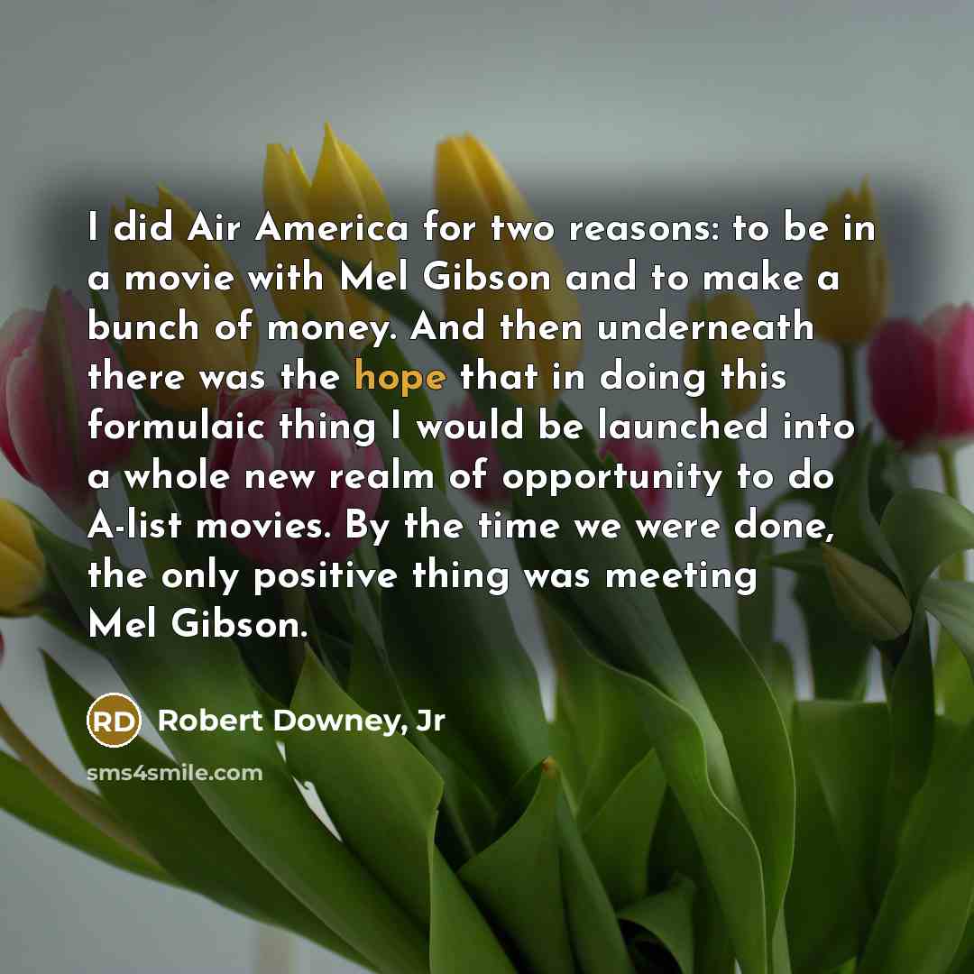 “I did Air America for two reasons: to be in…” quote by Robert Downey, Jr