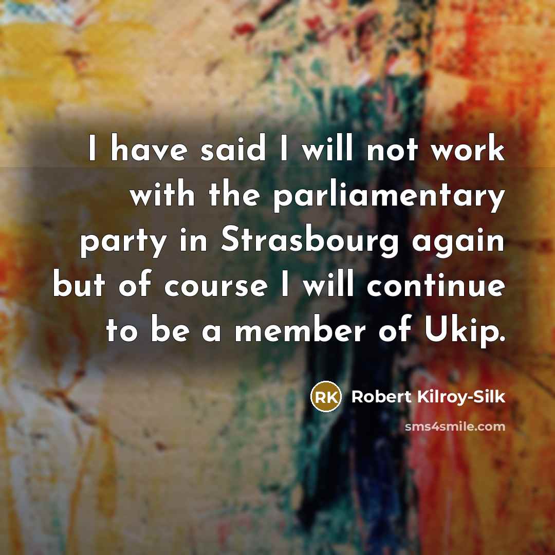 “I have said I will not work with the parliamentary…” quote by Robert Kilroy-Silk