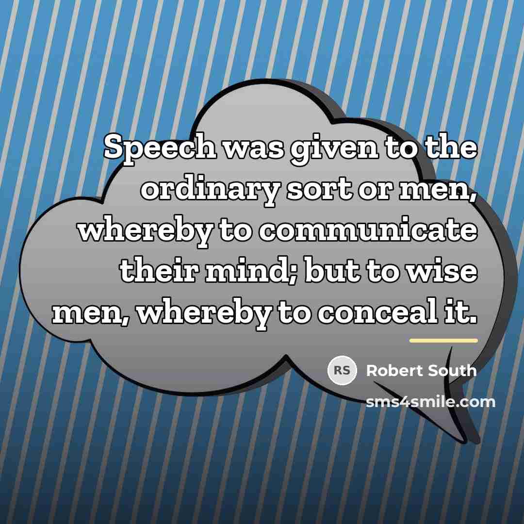 “Speech was given to the ordinary sort or men, whereby…” quote by Robert South
