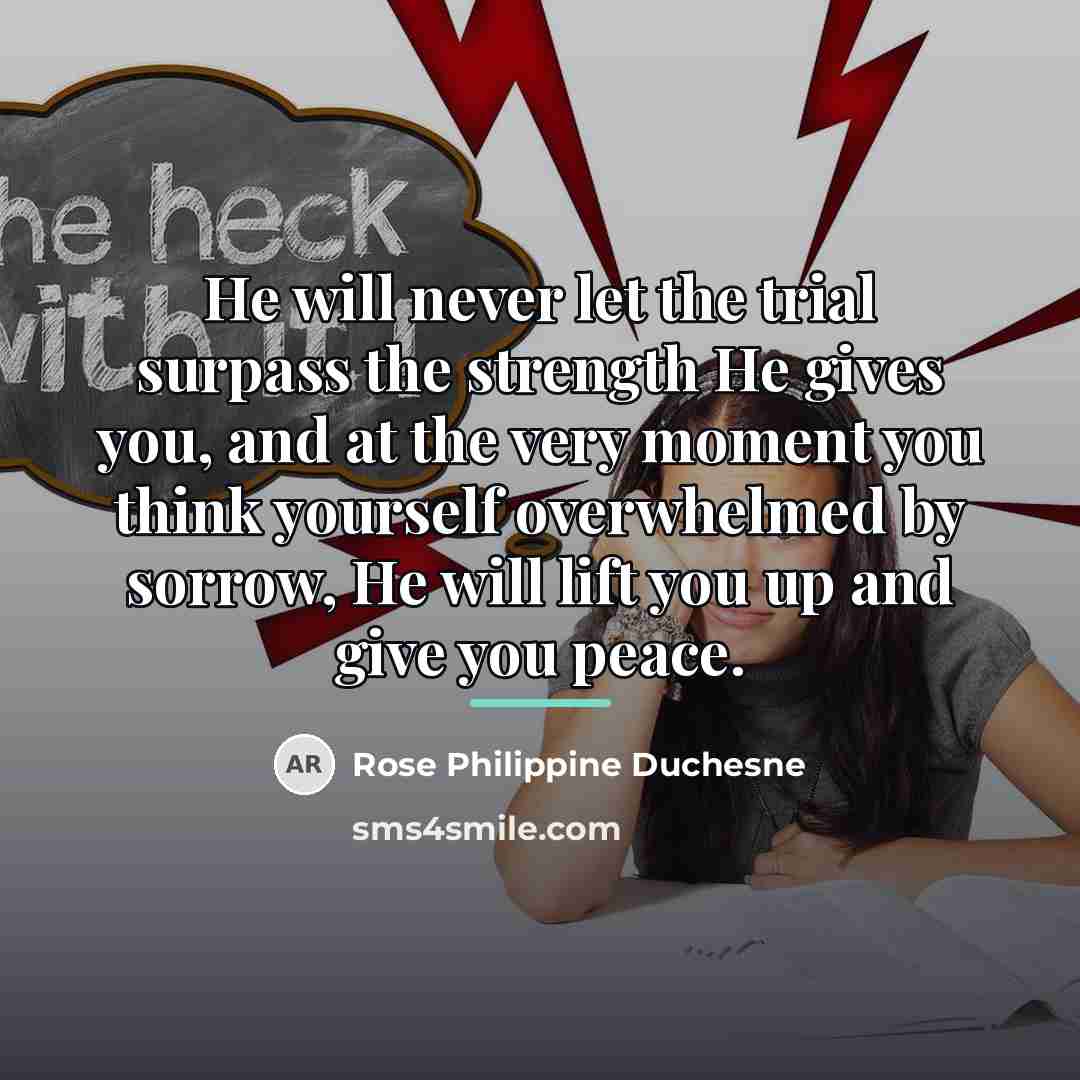“He will never let the trial surpass the strength He…” quote by Rose Philippine Duchesne