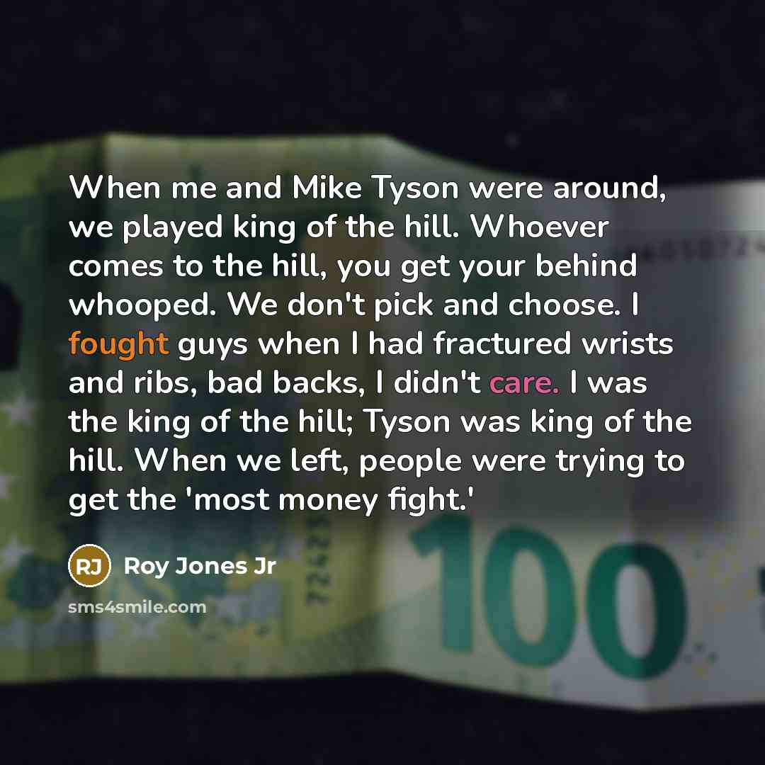 “When me and Mike Tyson were around, we played king…” quote by Roy Jones Jr