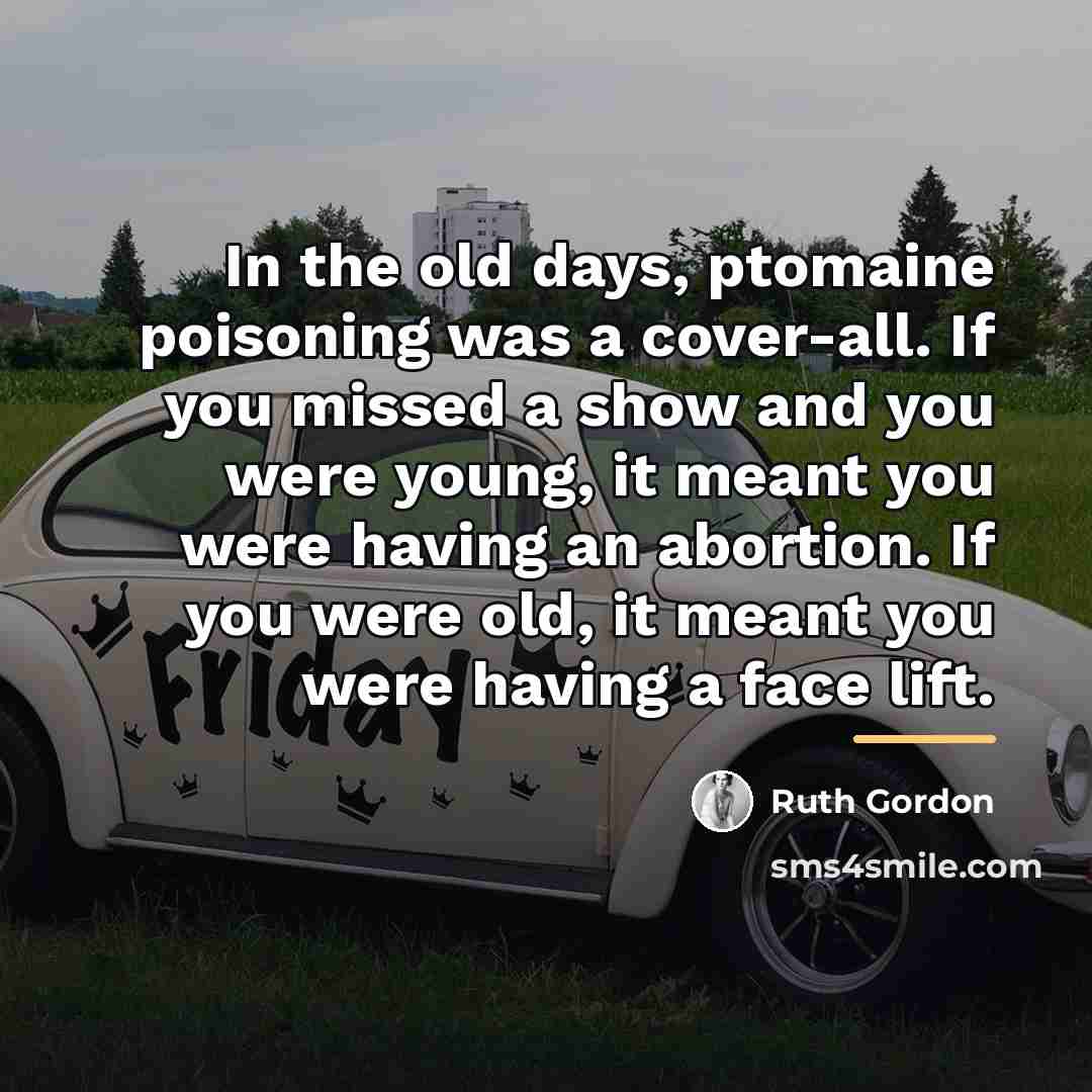 “In the old days, ptomaine poisoning was a cover-all. If…” quote by Ruth Gordon